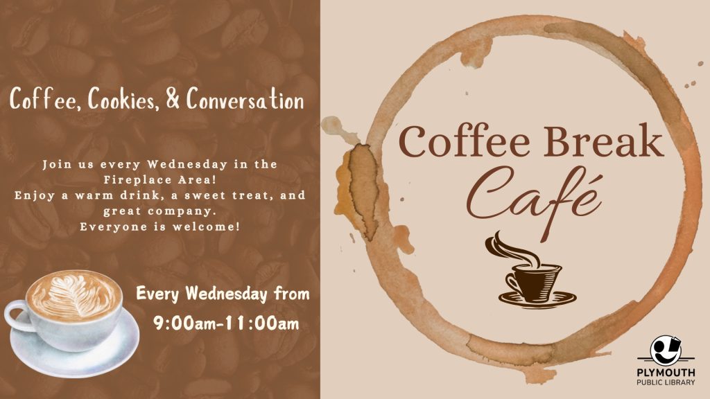 Poster for Coffee Break Cafe that's every Wednesday in the Fireplace area from 9am-11am