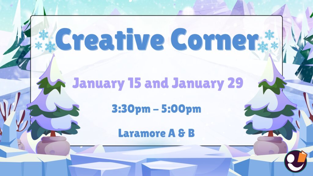 Poster for Creative Corner that's January 15 and January 29 from 3:30pm-5pm.